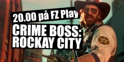 FZ Play – Räkna med rån i Crime Boss: Rockay City